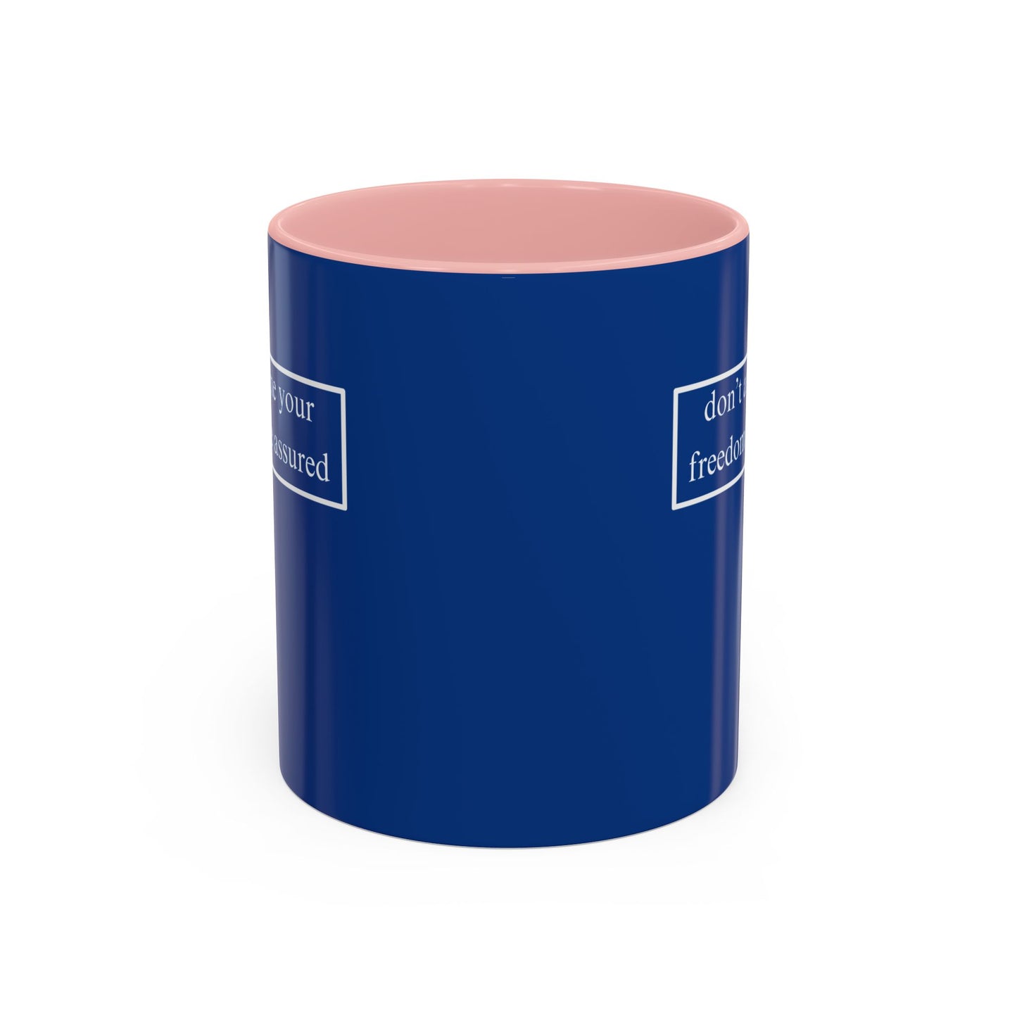don't assume your freedoms are assured, White font, Dark Blue Accent Mug by cypherpunkgear.com