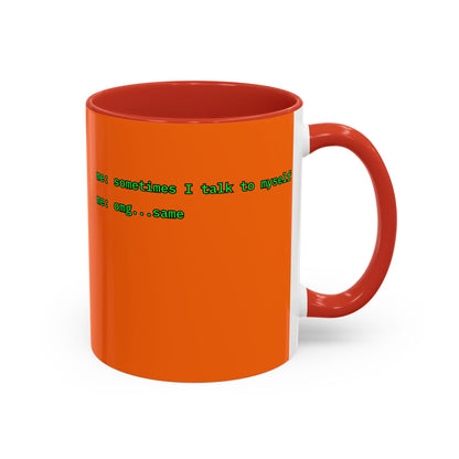 Sometimes I talk to myself - me: omg...same Orange Accent Mug by cypherpunkgear.com