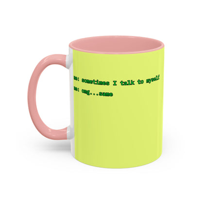 Sometimes I talk to myself - me: omg...same Yellow Accent Mug by cypherpunkgear.com