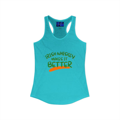 Irish Whiskey makes it better Green font Women's Racerback Tank Top by cypherpunkgear.com