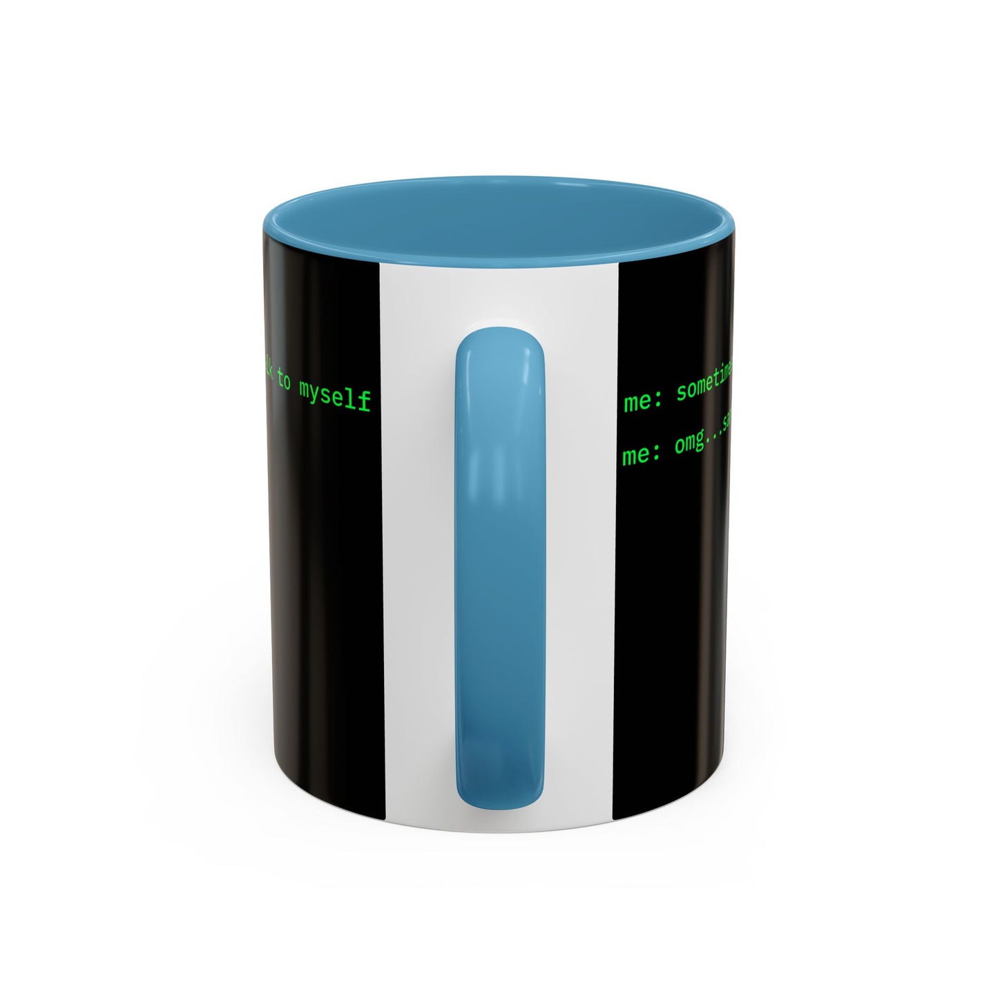 Sometimes I talk to myself - me: omg...same Black Accent Mug by cypherpunkgear.com