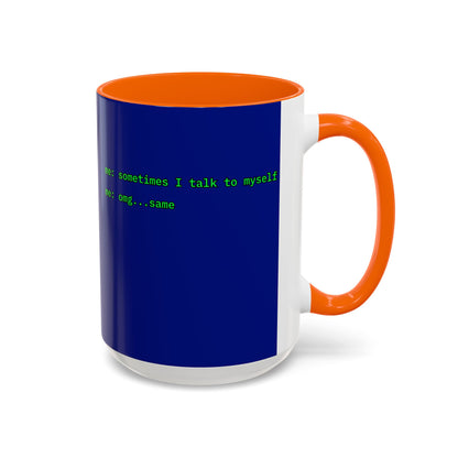 Sometimes I talk to myself - me: omg...same Blue Accent Mug by cypherpunkgear.com