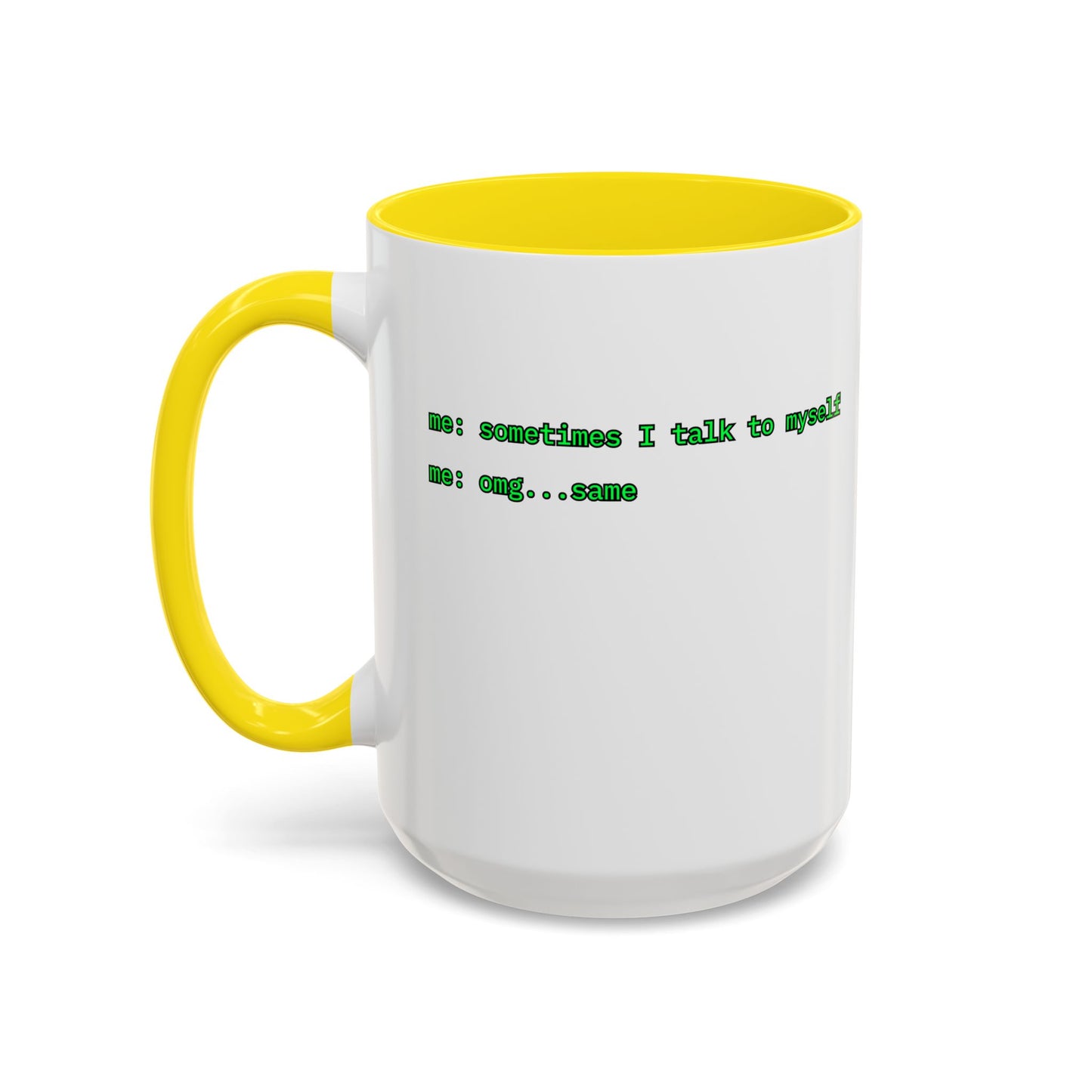 Sometimes I talk to myself - me: omg...same White Accent Mug by cypherpunkgear.com