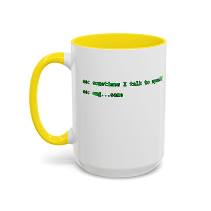 Sometimes I talk to myself - me: omg...same White Accent Mug by cypherpunkgear.com