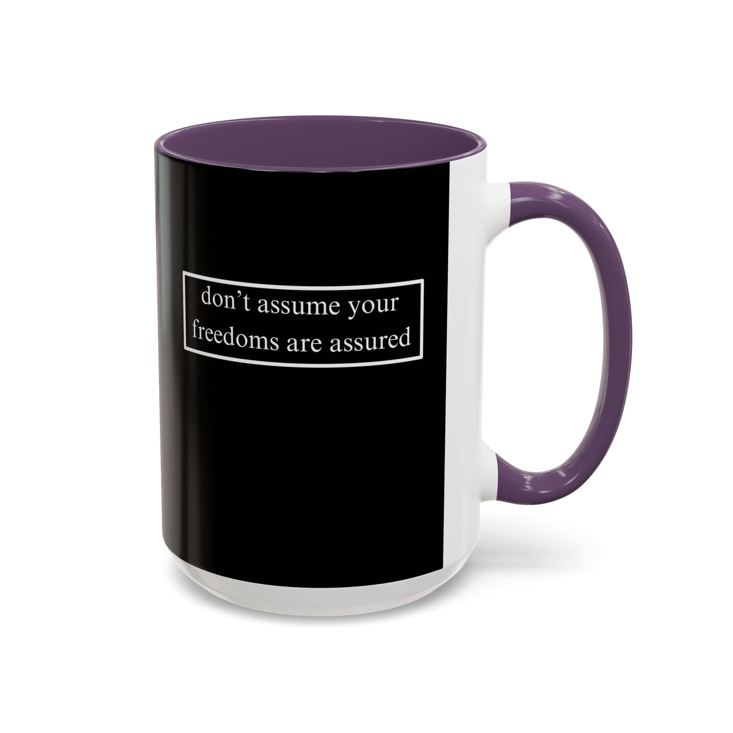 don't assume your freedoms are assured, White font, Black Accent Mug by cypherpunkgear.com
