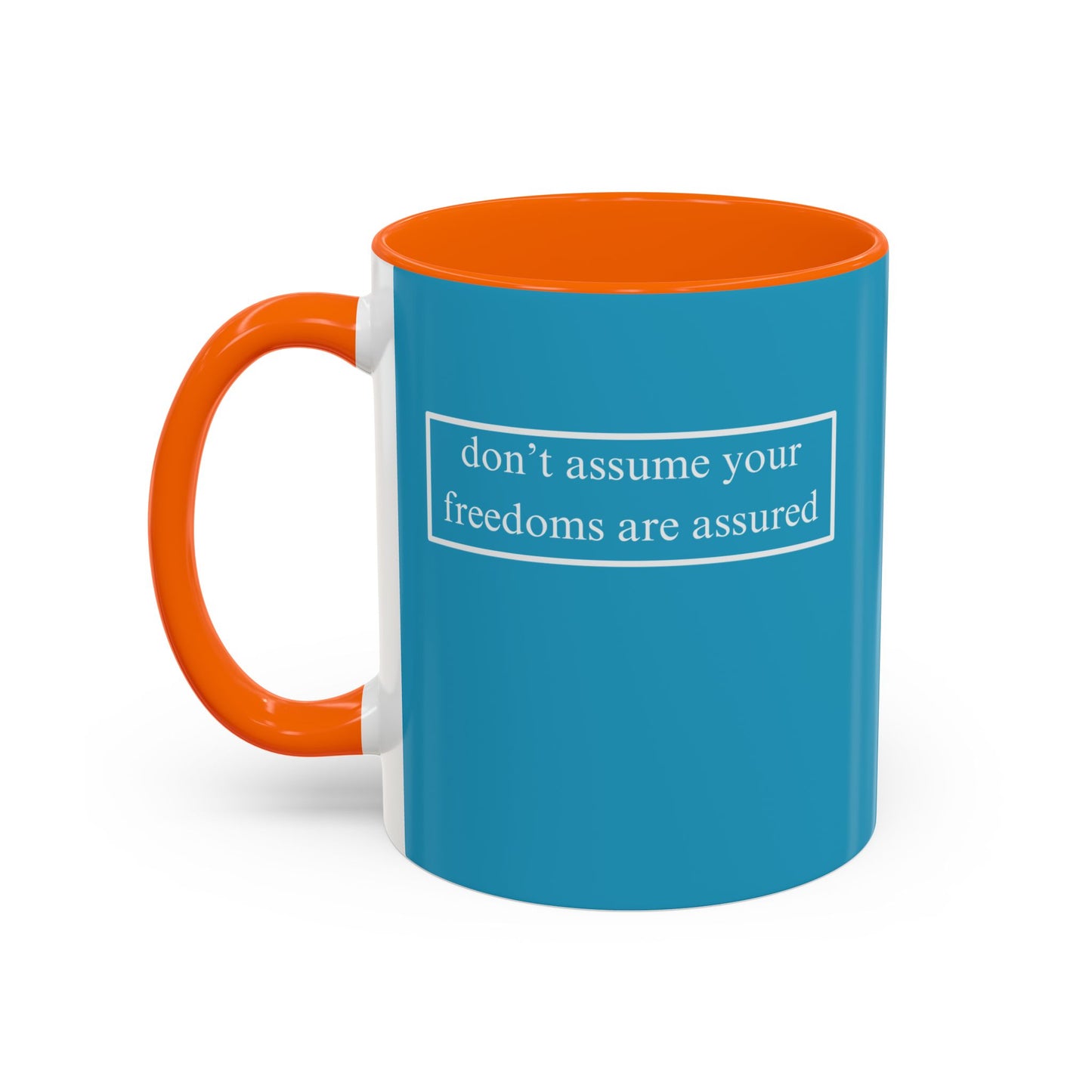 don't assume your freedoms are assured, White font, Turquoise Accent Mug by cypherpunkgear.com