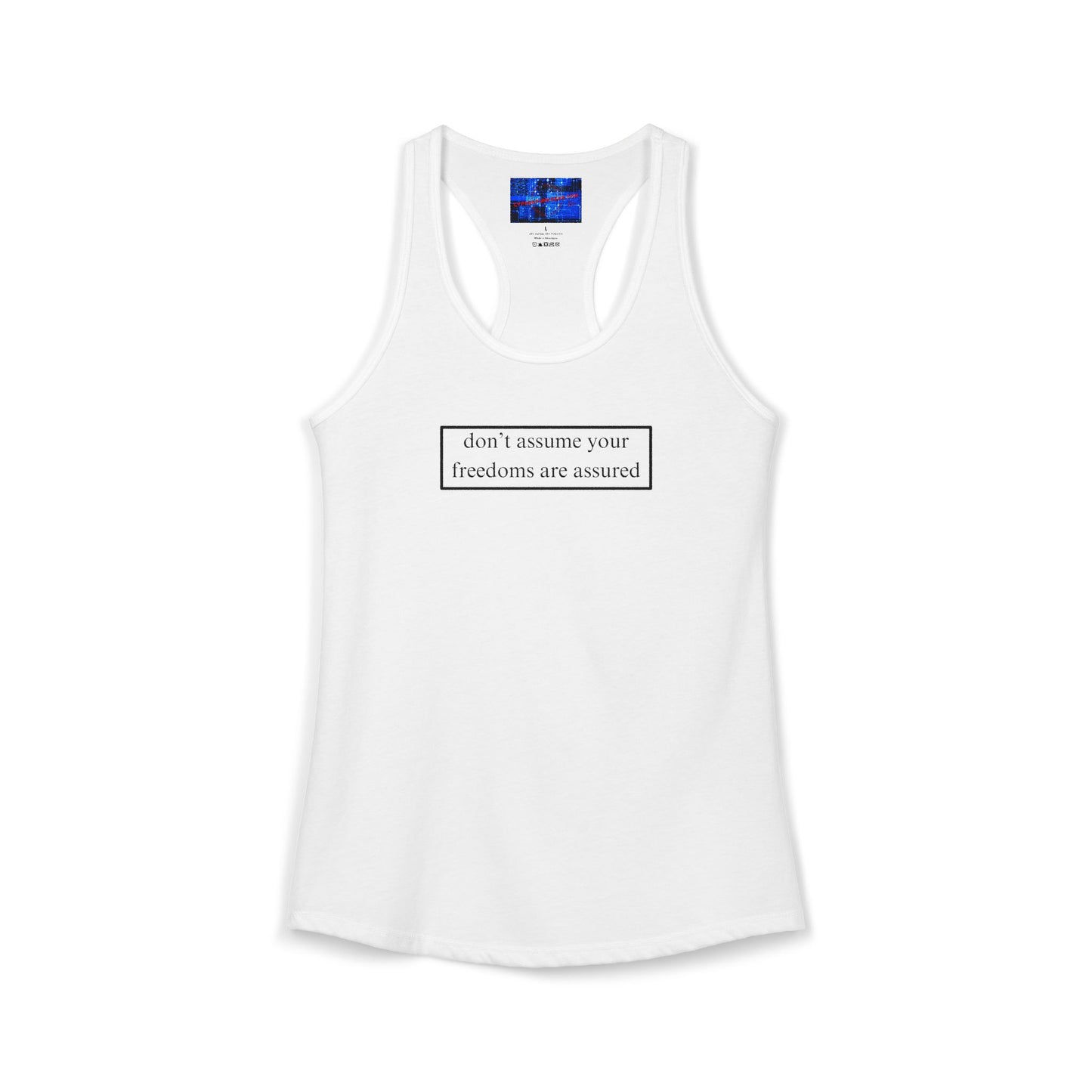 don't assume your freedoms are assured, Black font, Women's Racerback Tank Top by cypherpunkgear.com