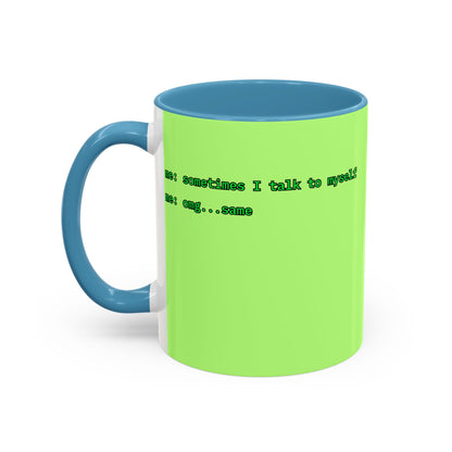 Sometimes I talk to myself - me: omg...same Light Green Accent Mug by cypherpunkgear.com