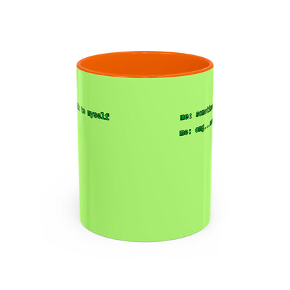 Sometimes I talk to myself - me: omg...same Light Green Accent Mug by cypherpunkgear.com