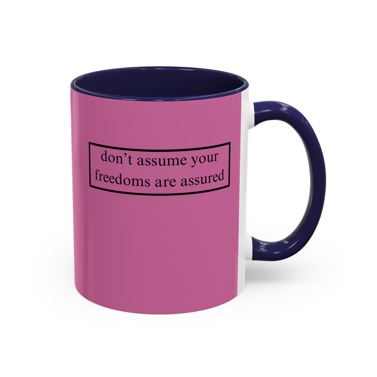 don't assume your freedoms are assured, Black font, Pink Accent Mug by cypherpunkgear.com