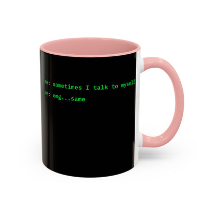 Sometimes I talk to myself - me: omg...same Black Accent Mug by cypherpunkgear.com