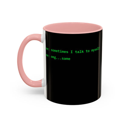 Sometimes I talk to myself - me: omg...same Black Accent Mug by cypherpunkgear.com