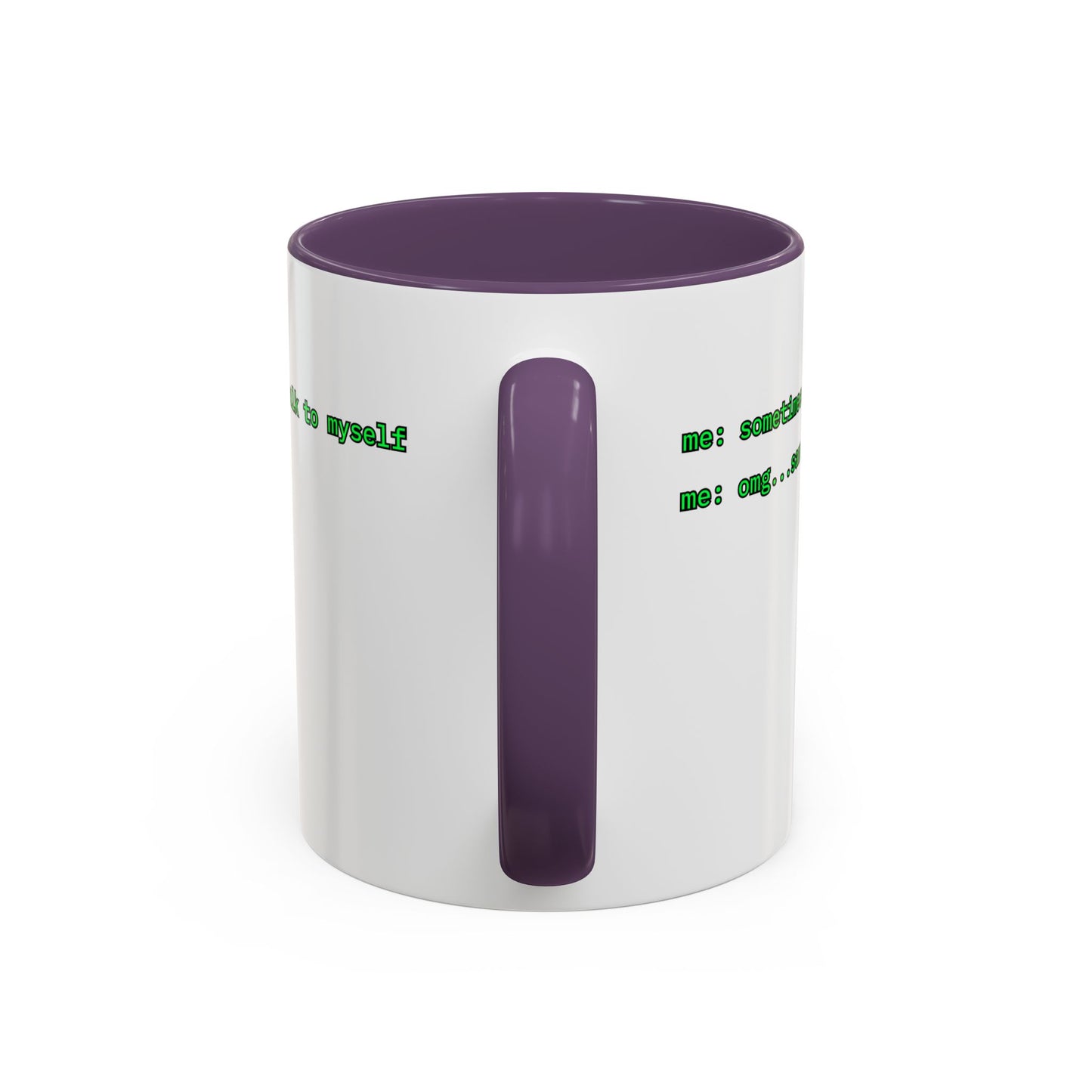 Sometimes I talk to myself - me: omg...same White Accent Mug by cypherpunkgear.com