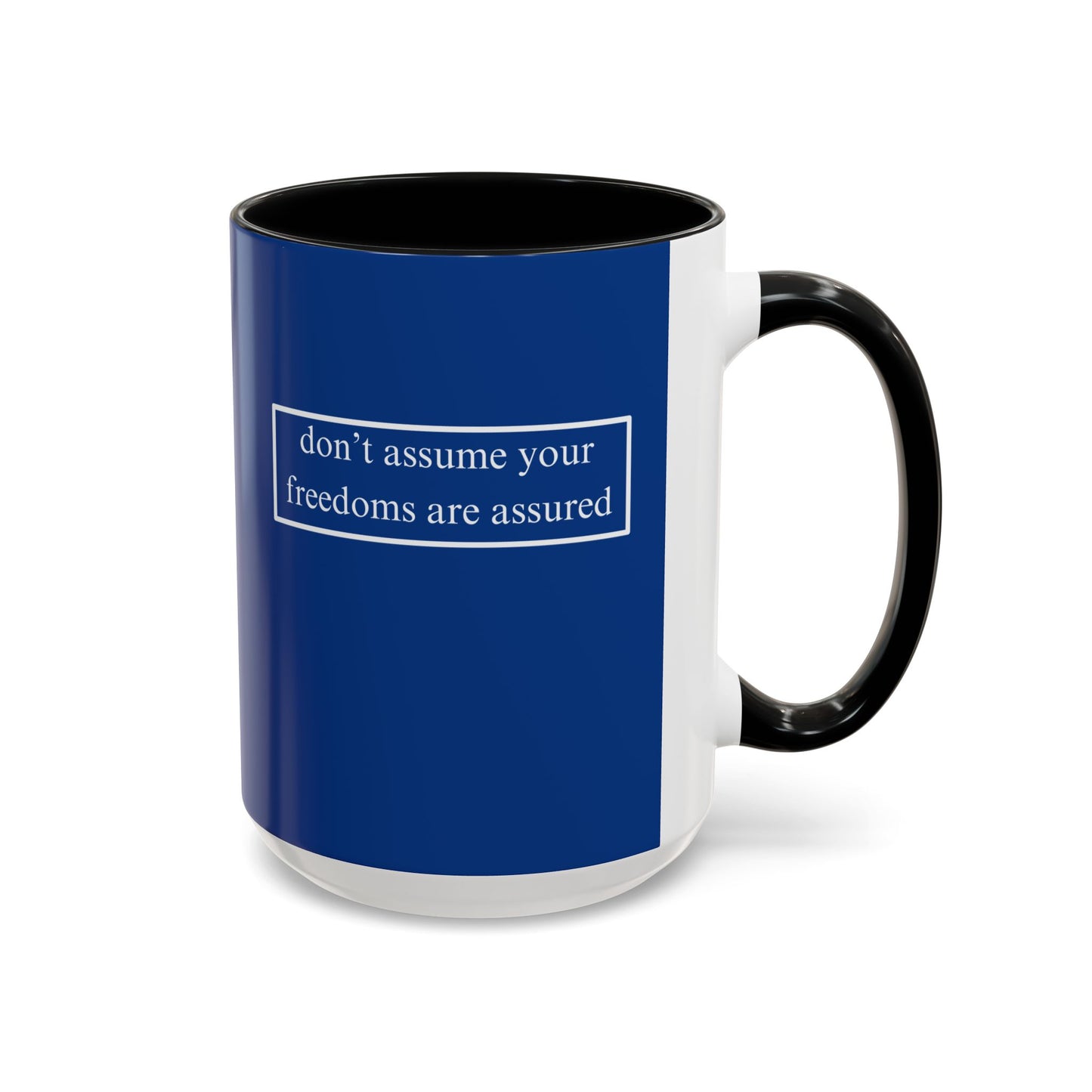 don't assume your freedoms are assured, White font, Dark Blue Accent Mug by cypherpunkgear.com