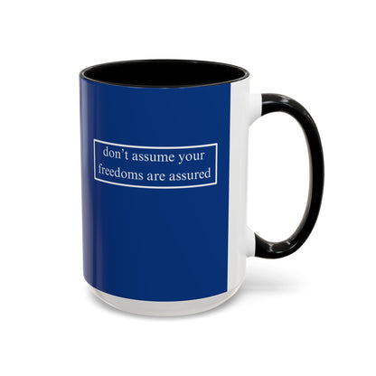 don't assume your freedoms are assured, White font, Dark Blue Accent Mug by cypherpunkgear.com