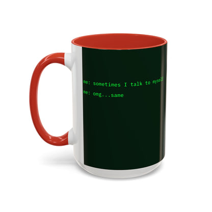 Sometimes I talk to myself - me: omg...same Dark Green Accent Mug by cypherpunkgear.com