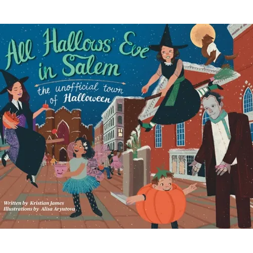 All Hallows' Eve in Salem the Unofficial Town of Halloween - Hardcover