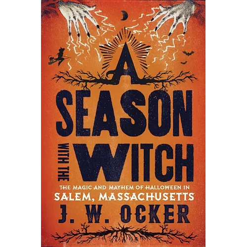 A Season with the Witch: The Magic and Mayhem of Halloween in Salem, Massachusetts - Paperback