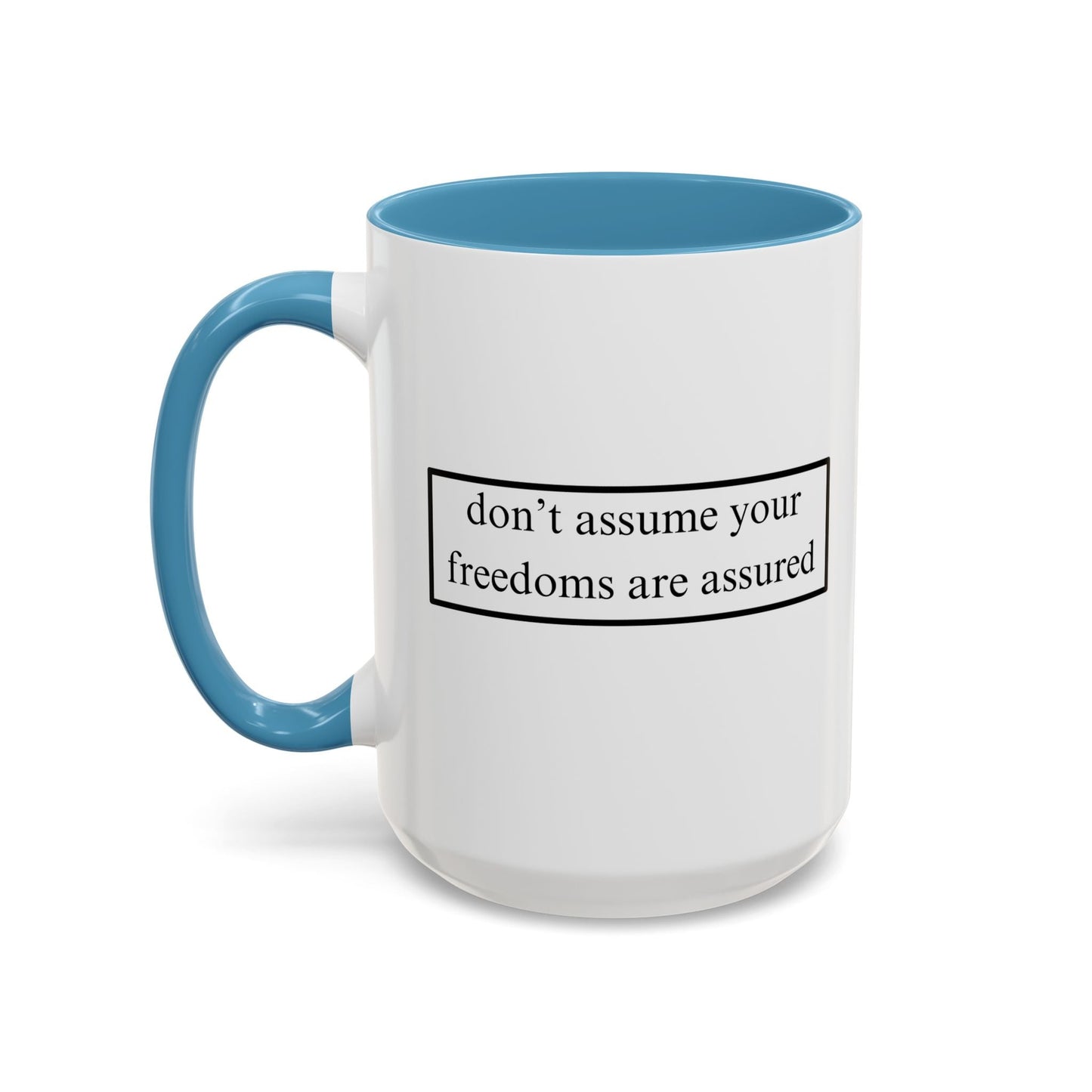 don't assume your freedoms are assured Accent Mug by cypherpunkgear – cypherpunkgear.com | Cypherpunk Merch