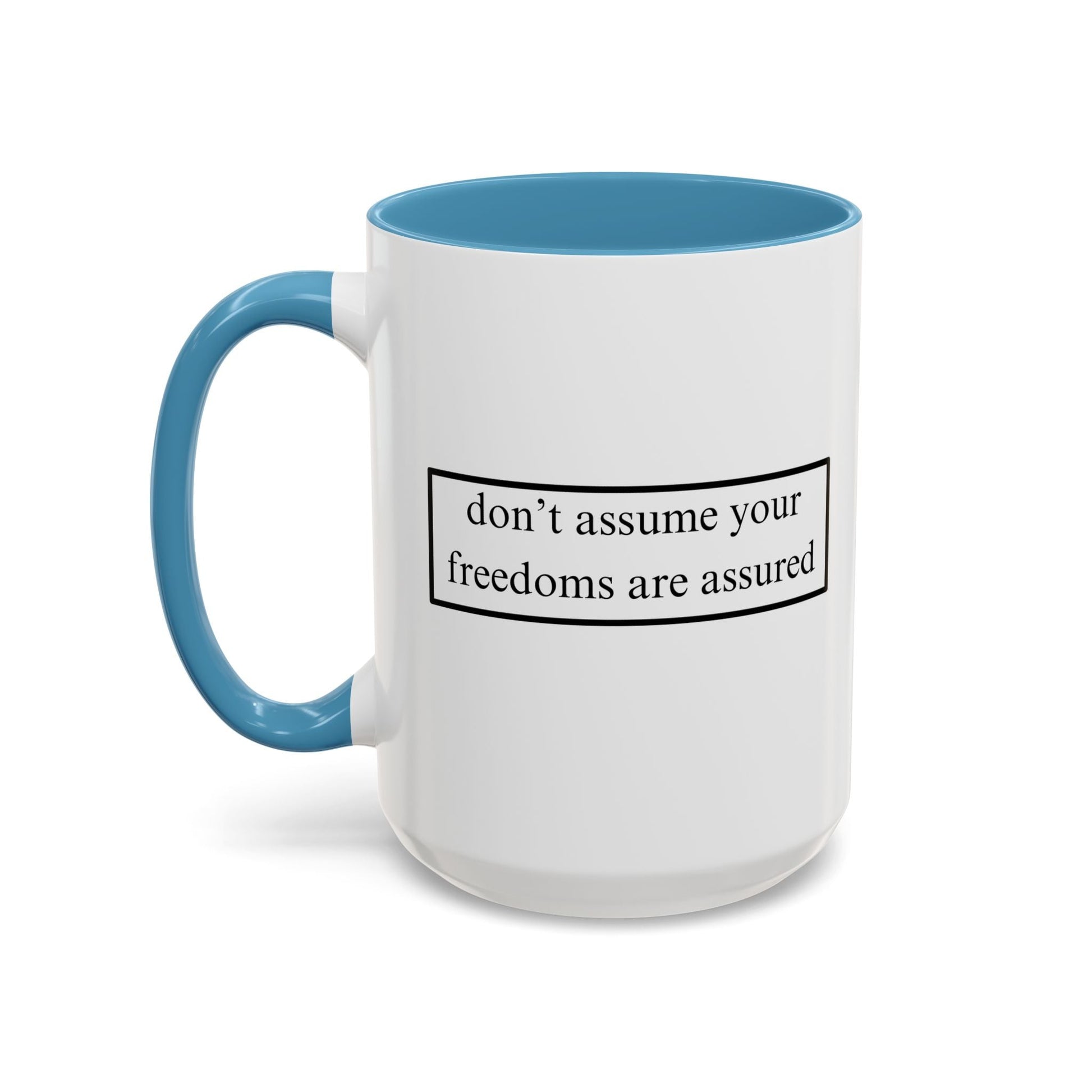 don't assume your freedoms are assured Accent Mug by cypherpunkgear – cypherpunkgear.com | Cypherpunk Merch