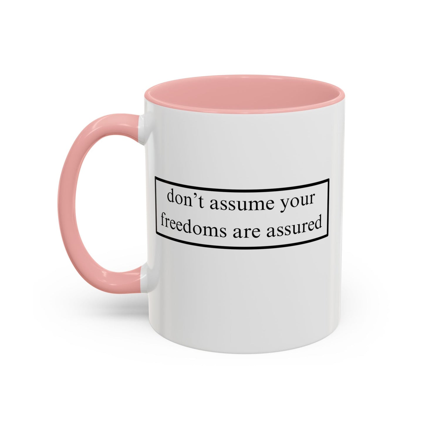 don't assume your freedoms are assured Accent Mug by cypherpunkgear – cypherpunkgear.com | Cypherpunk Merch