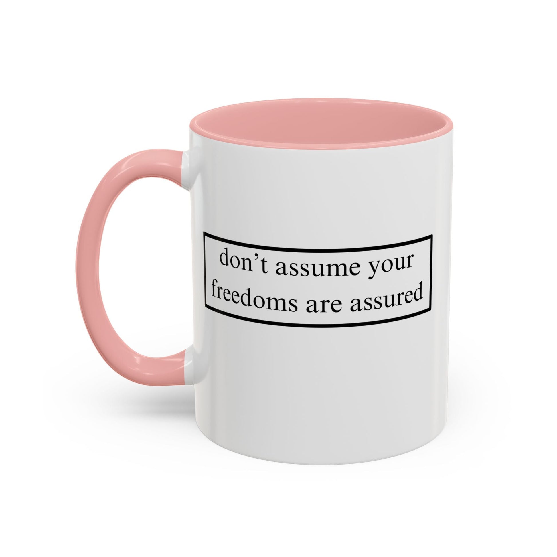 don't assume your freedoms are assured Accent Mug by cypherpunkgear – cypherpunkgear.com | Cypherpunk Merch