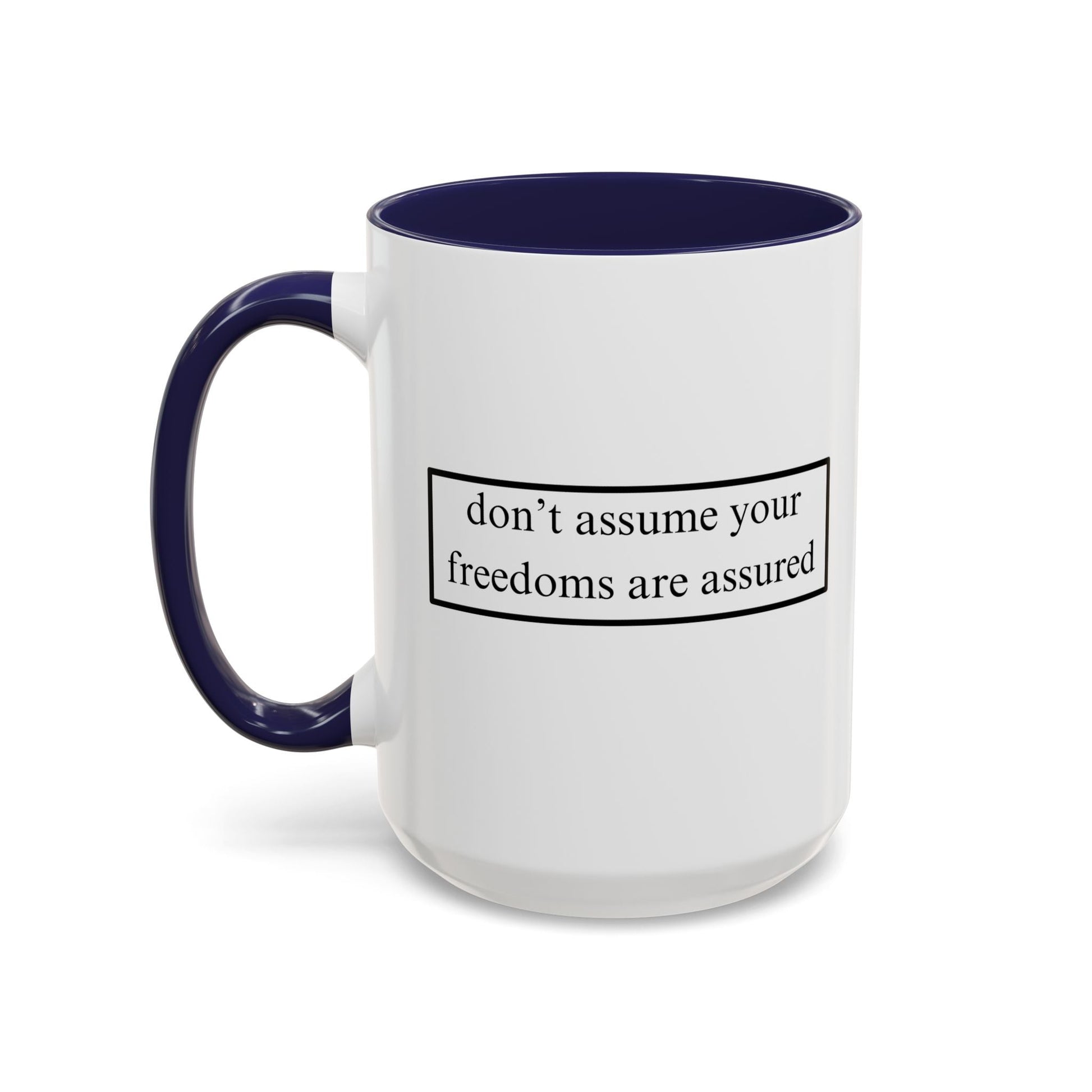 don't assume your freedoms are assured Accent Mug by cypherpunkgear – cypherpunkgear.com | Cypherpunk Merch