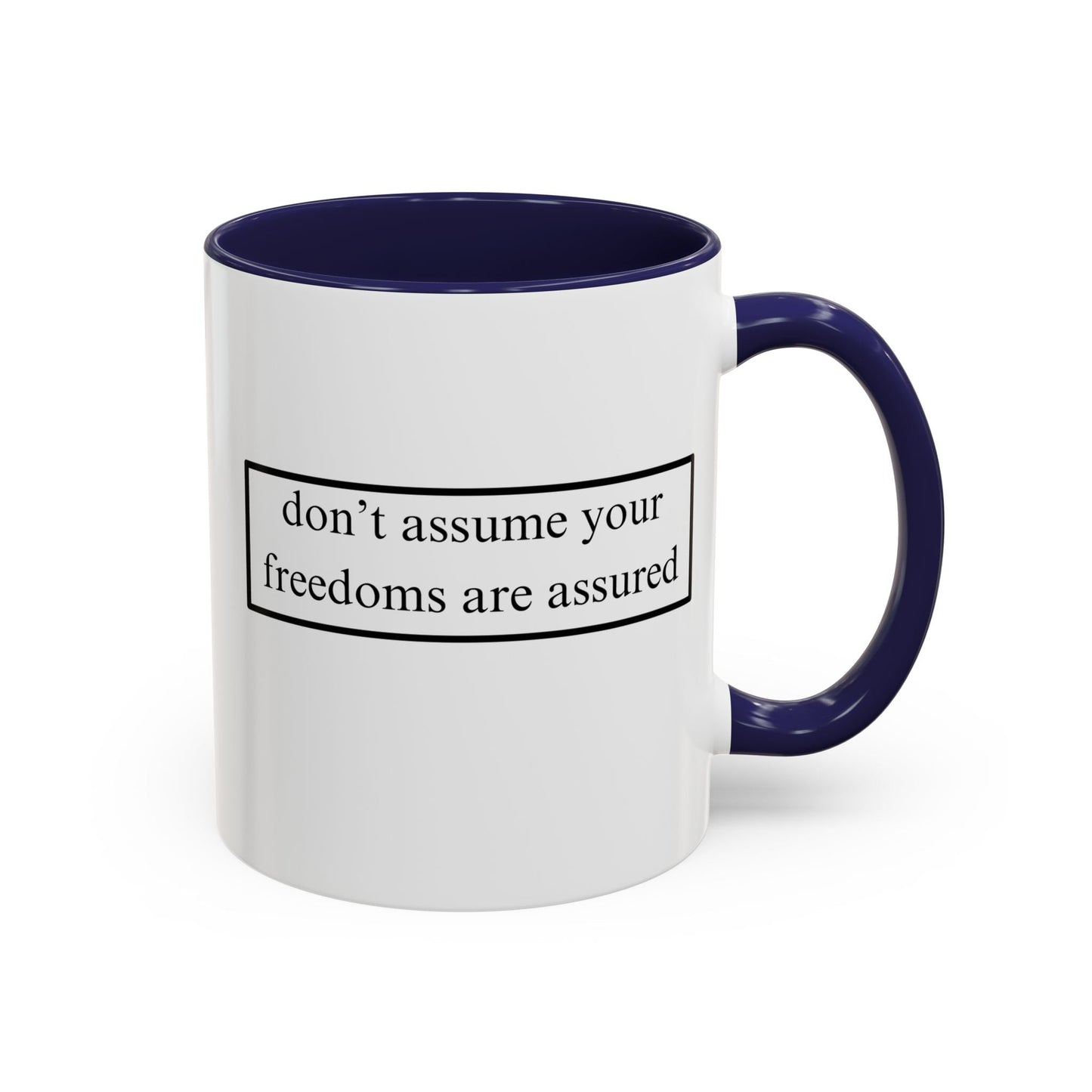 don't assume your freedoms are assured Accent Mug by cypherpunkgear – cypherpunkgear.com | Cypherpunk Merch
