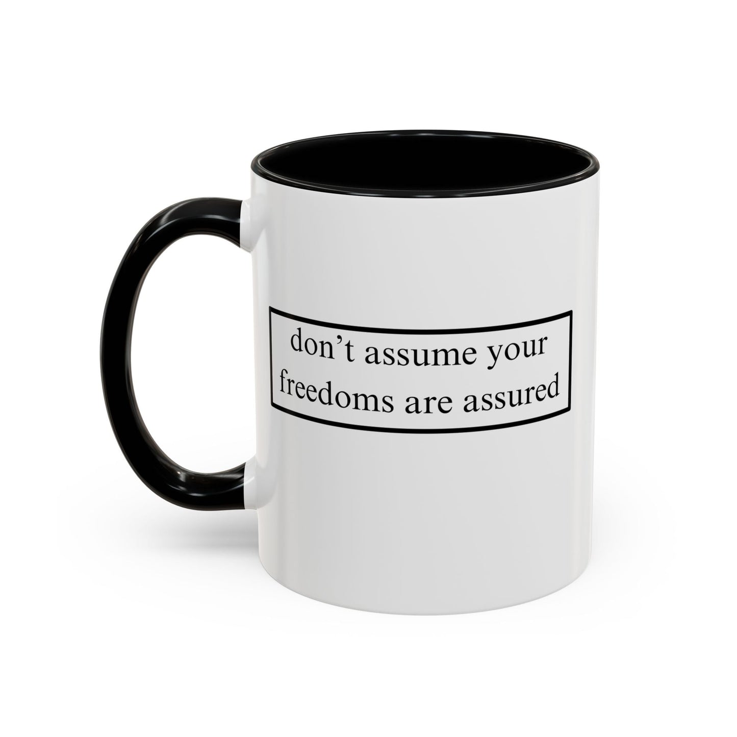 don't assume your freedoms are assured Accent Mug by cypherpunkgear – cypherpunkgear.com | Cypherpunk Merch