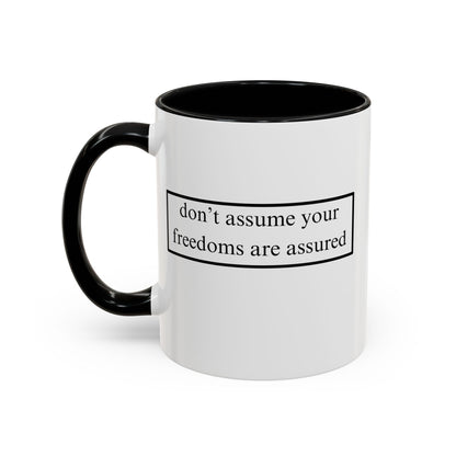 don't assume your freedoms are assured Accent Mug by cypherpunkgear – cypherpunkgear.com | Cypherpunk Merch