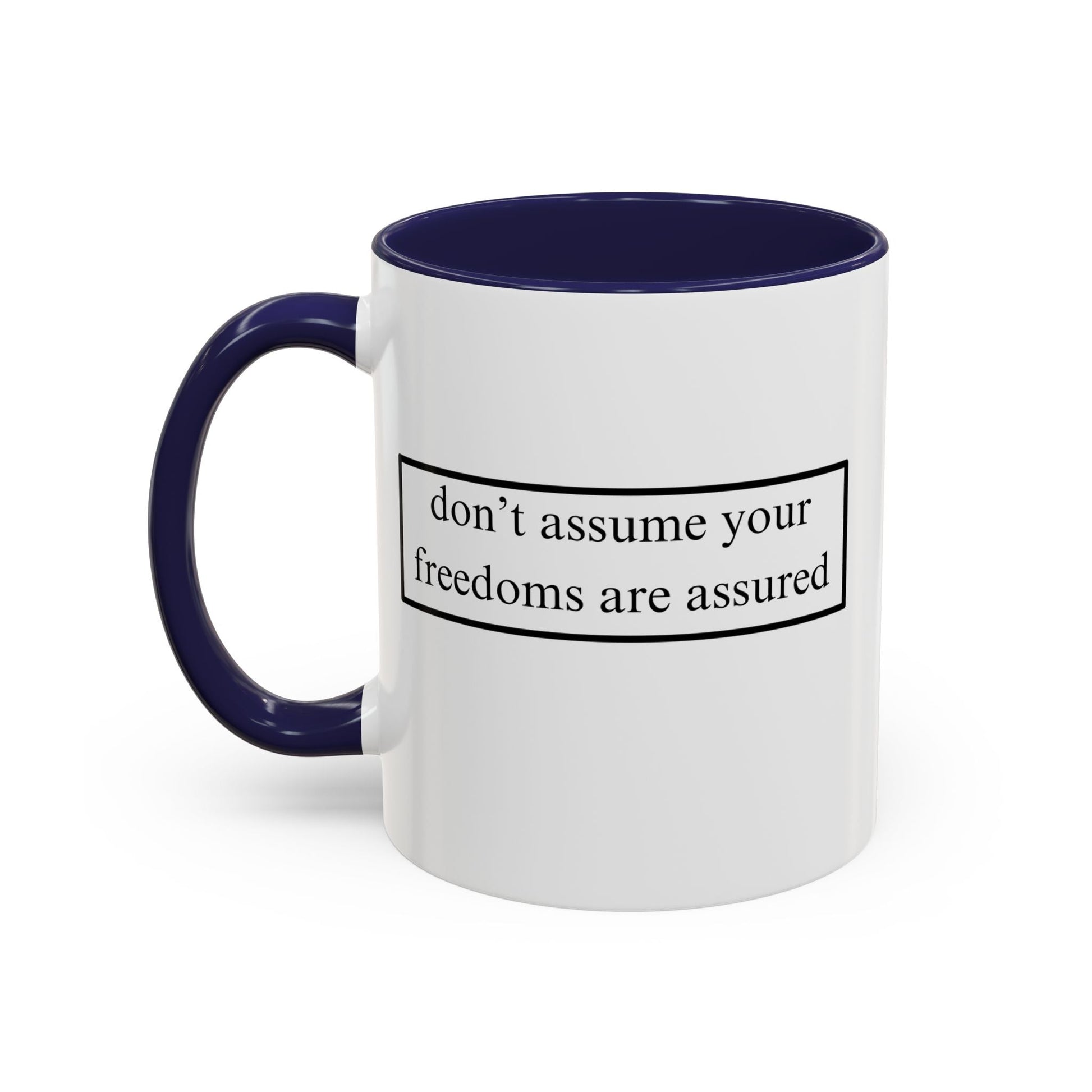 don't assume your freedoms are assured Accent Mug by cypherpunkgear – cypherpunkgear.com | Cypherpunk Merch