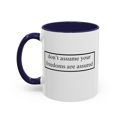 don't assume your freedoms are assured Accent Mug by cypherpunkgear – cypherpunkgear.com | Cypherpunk Merch
