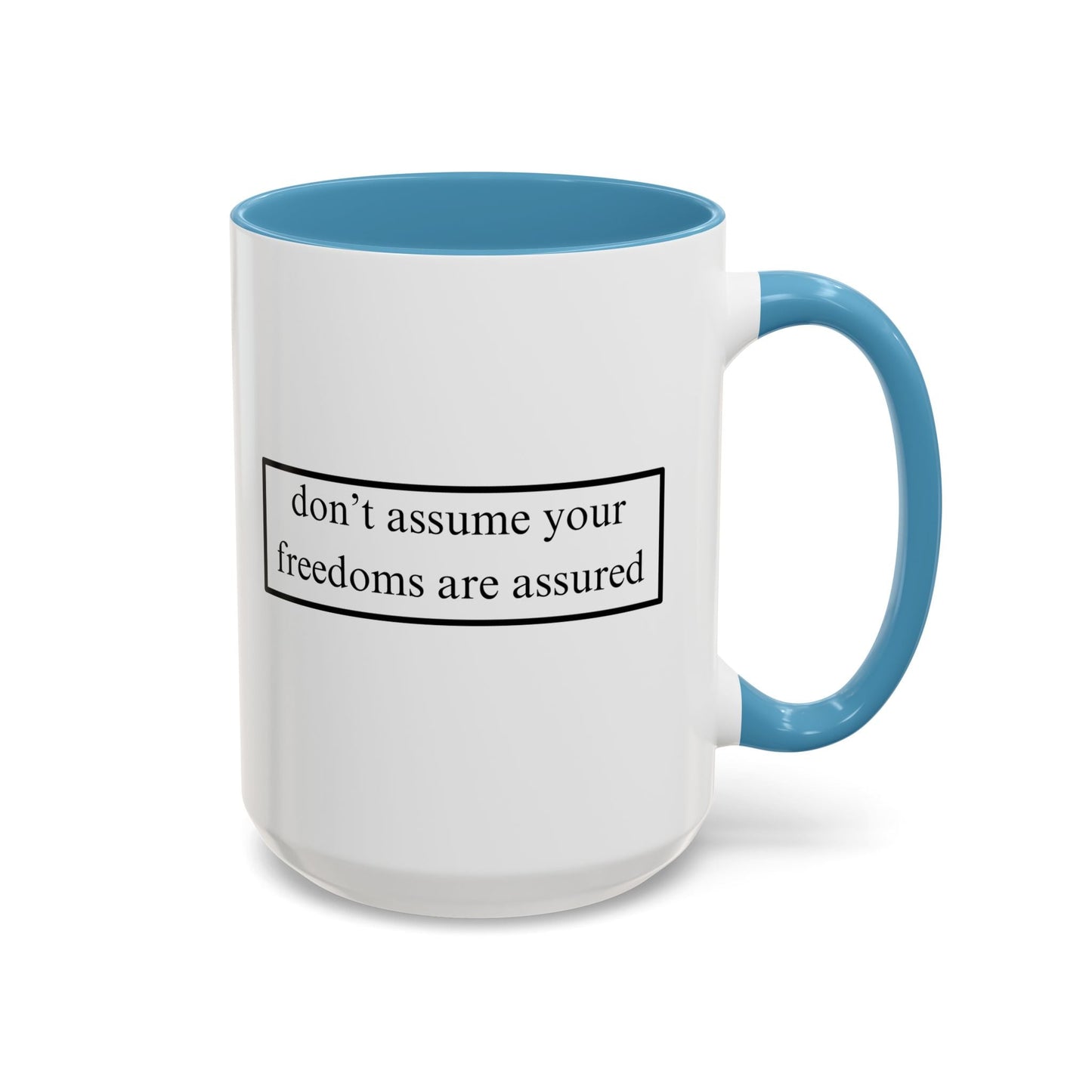 don't assume your freedoms are assured Accent Mug by cypherpunkgear – cypherpunkgear.com | Cypherpunk Merch