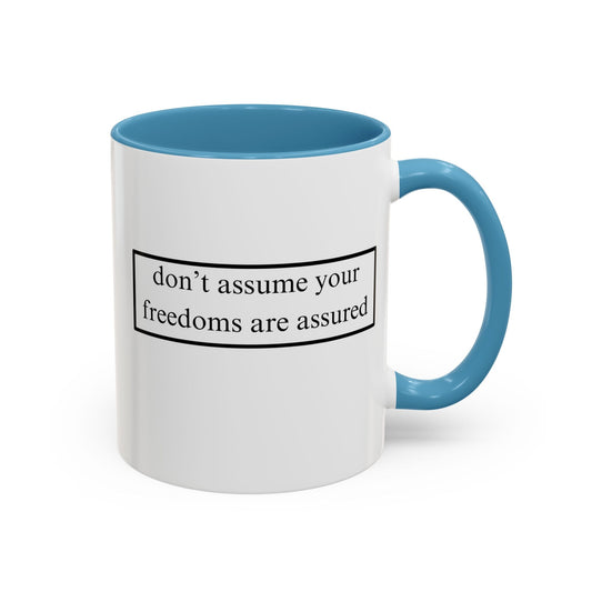 don't assume your freedoms are assured Accent Mug by cypherpunkgear – cypherpunkgear.com | Cypherpunk Merch