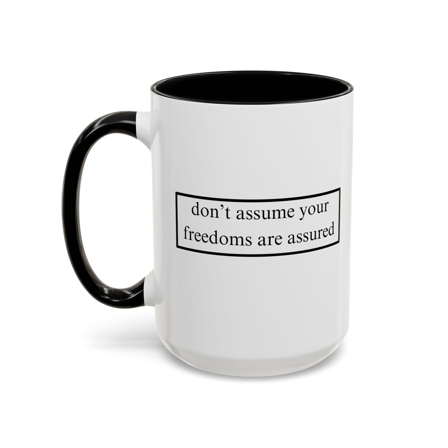 don't assume your freedoms are assured Accent Mug by cypherpunkgear – cypherpunkgear.com | Cypherpunk Merch