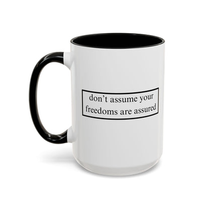 don't assume your freedoms are assured Accent Mug by cypherpunkgear – cypherpunkgear.com | Cypherpunk Merch