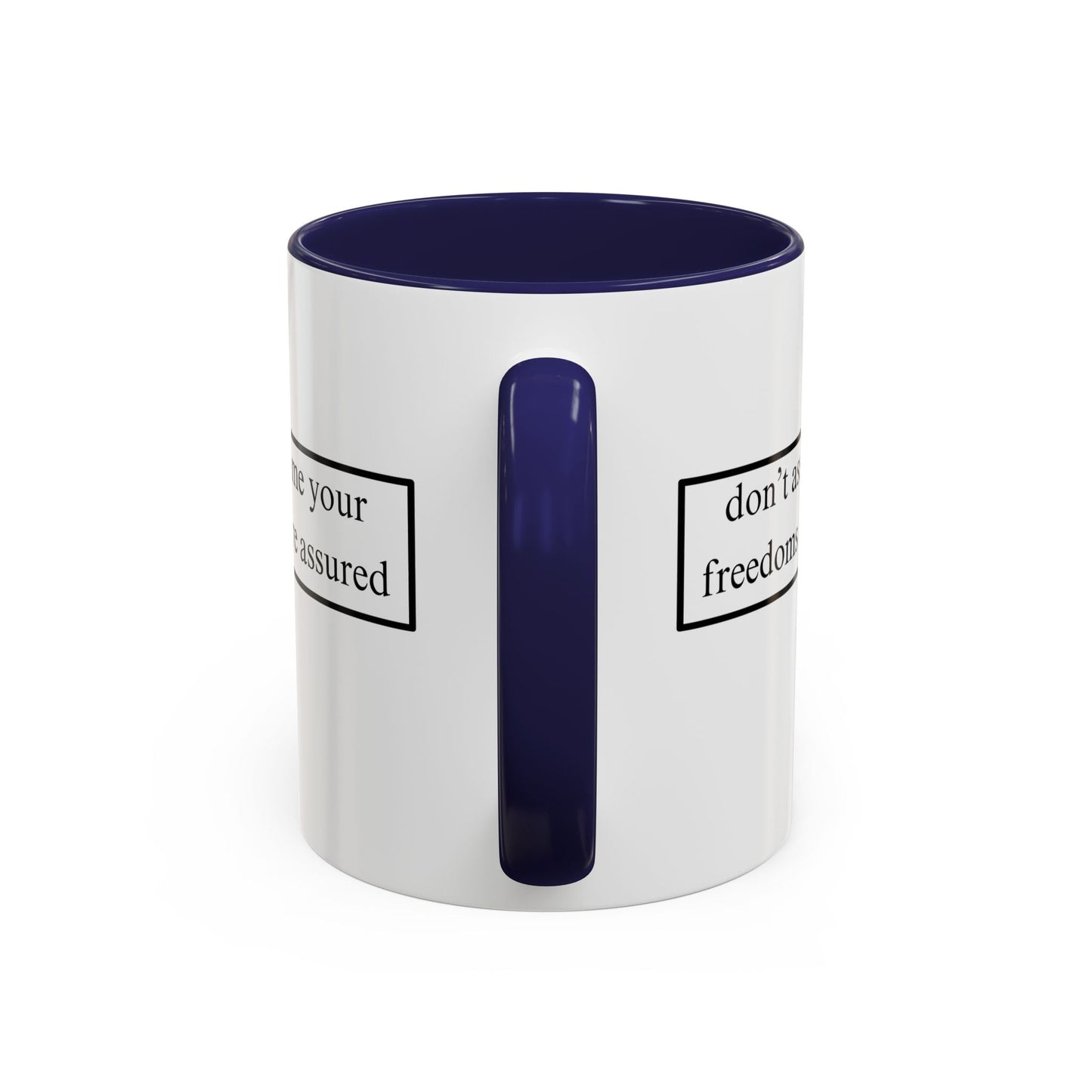don't assume your freedoms are assured Accent Mug by cypherpunkgear – cypherpunkgear.com | Cypherpunk Merch