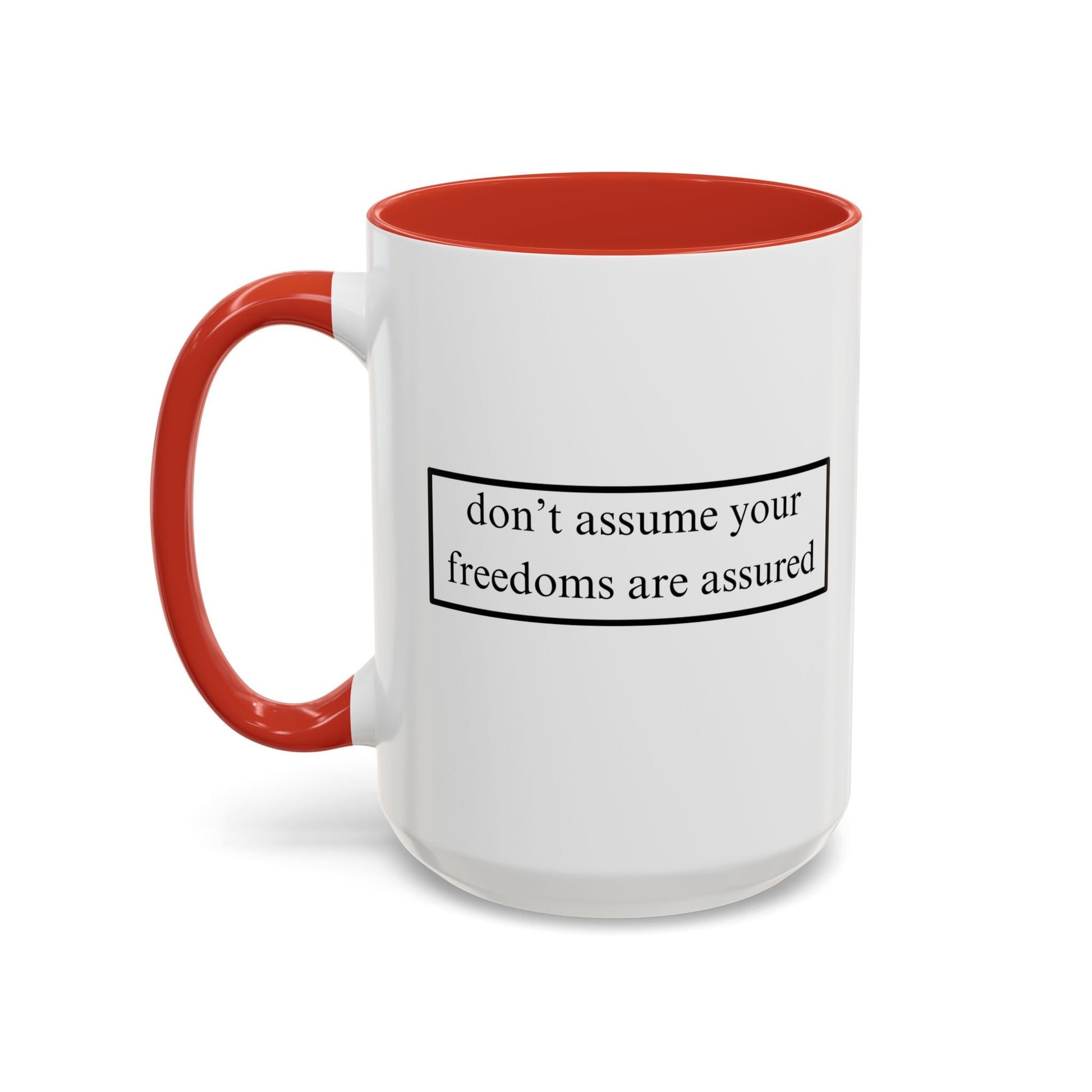 don't assume your freedoms are assured Accent Mug by cypherpunkgear – cypherpunkgear.com | Cypherpunk Merch