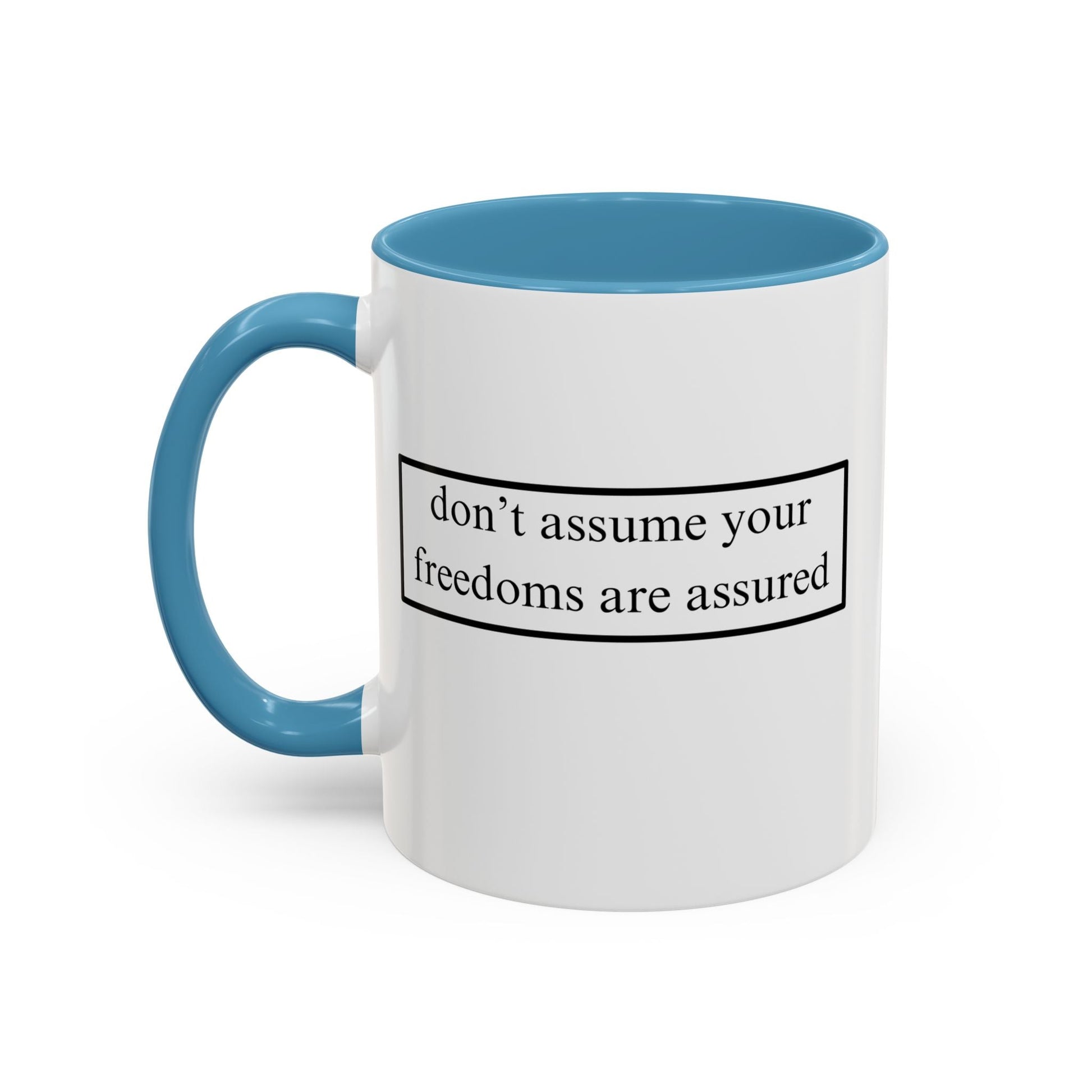 don't assume your freedoms are assured Accent Mug by cypherpunkgear – cypherpunkgear.com | Cypherpunk Merch