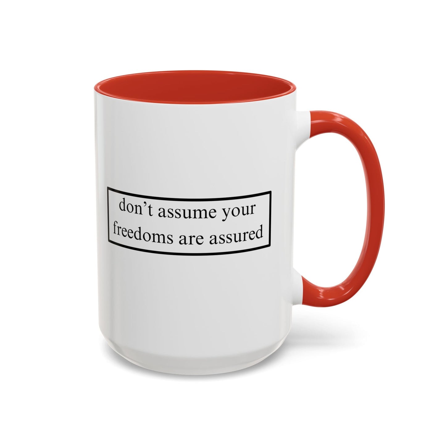 don't assume your freedoms are assured Accent Mug by cypherpunkgear – cypherpunkgear.com | Cypherpunk Merch