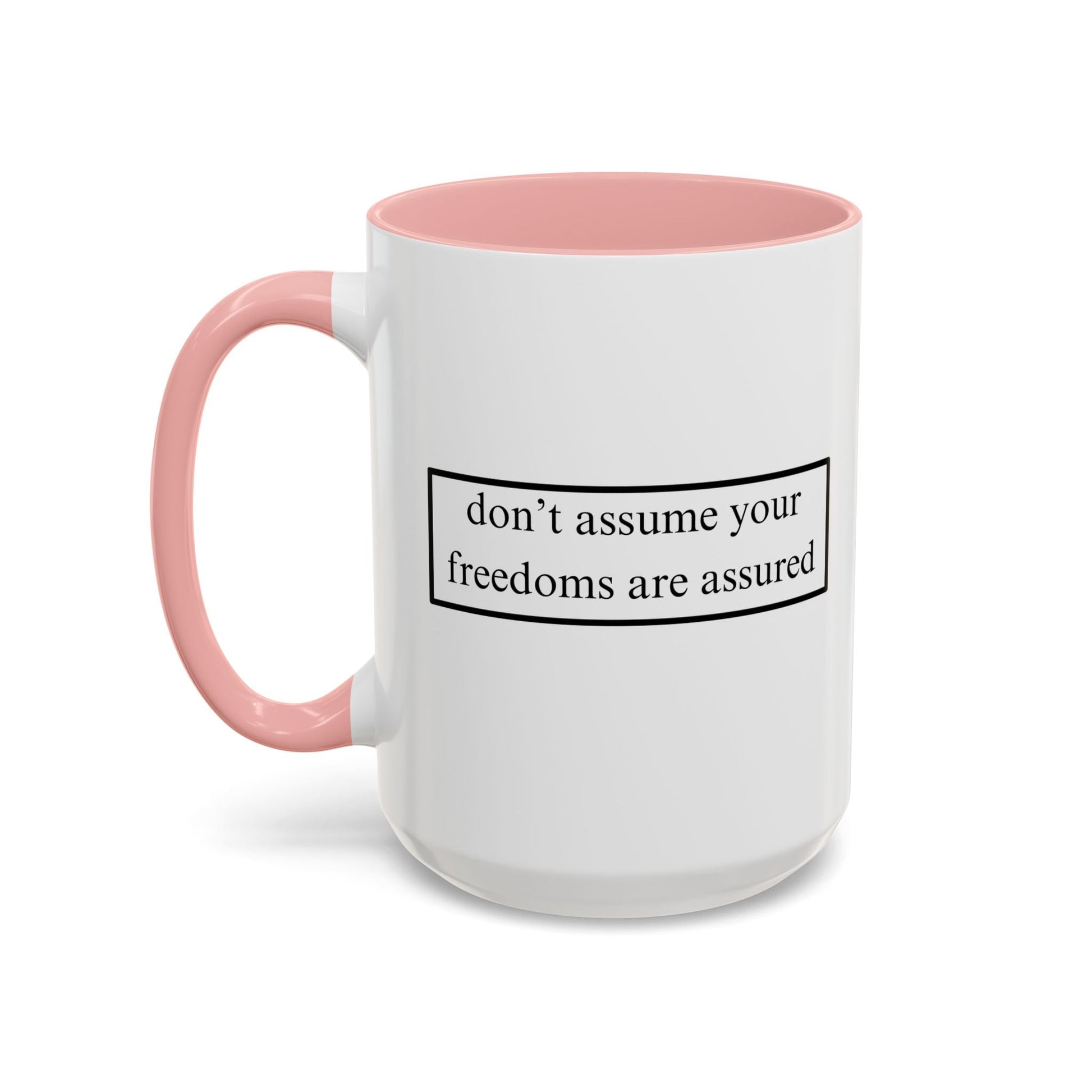 don't assume your freedoms are assured Accent Mug by cypherpunkgear – cypherpunkgear.com | Cypherpunk Merch