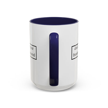 don't assume your freedoms are assured Accent Mug by cypherpunkgear – cypherpunkgear.com | Cypherpunk Merch