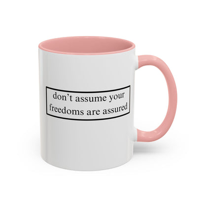 don't assume your freedoms are assured Accent Mug by cypherpunkgear – cypherpunkgear.com | Cypherpunk Merch