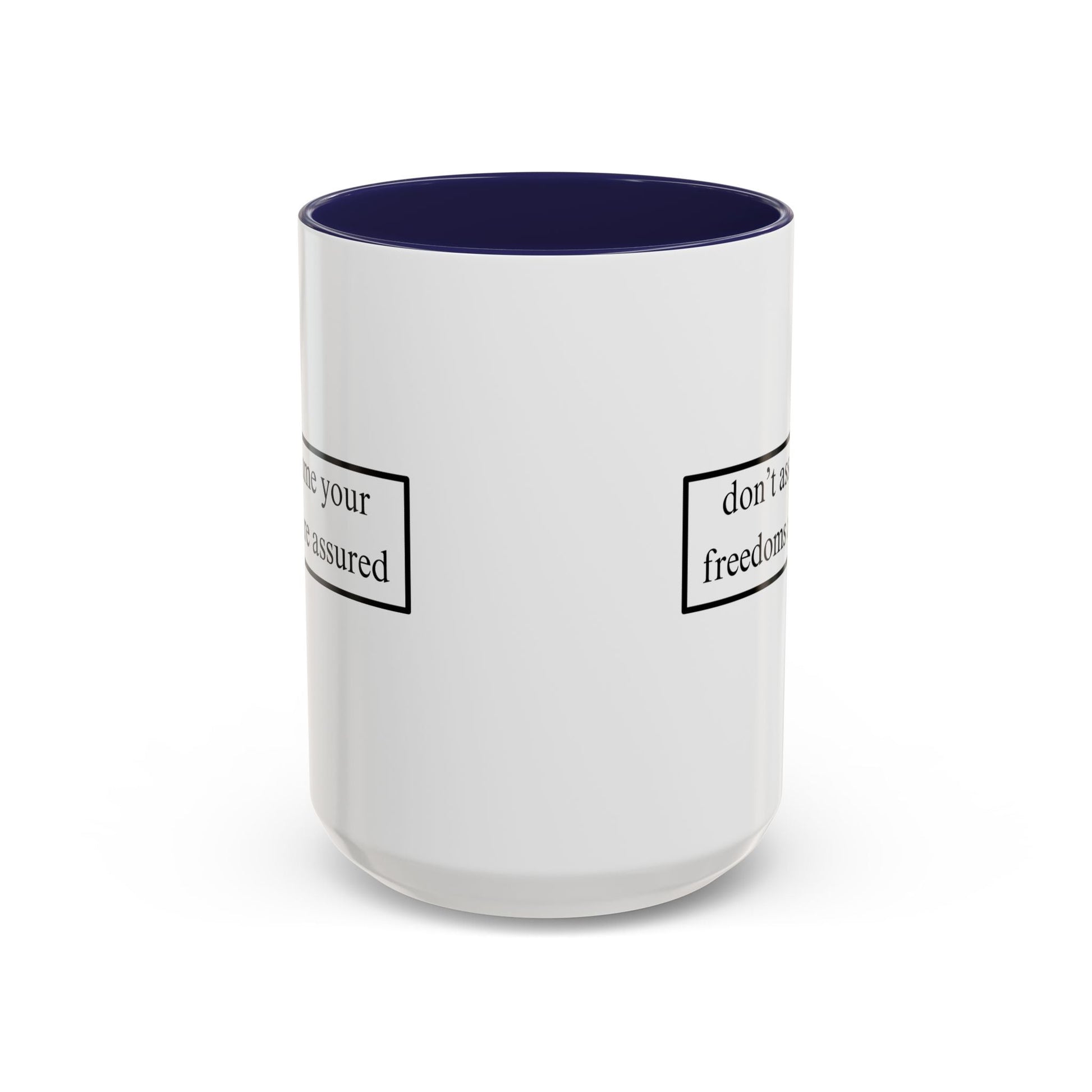 don't assume your freedoms are assured Accent Mug by cypherpunkgear – cypherpunkgear.com | Cypherpunk Merch