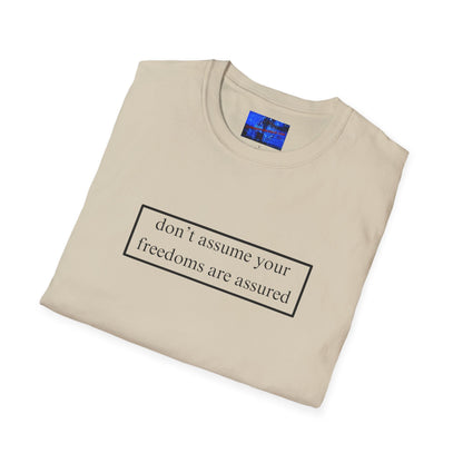 don't assume your freedoms are assured LTcolors Unisex T-Shirt by cypherpunkgear – cypherpunkgear.com | Cypherpunk Merch