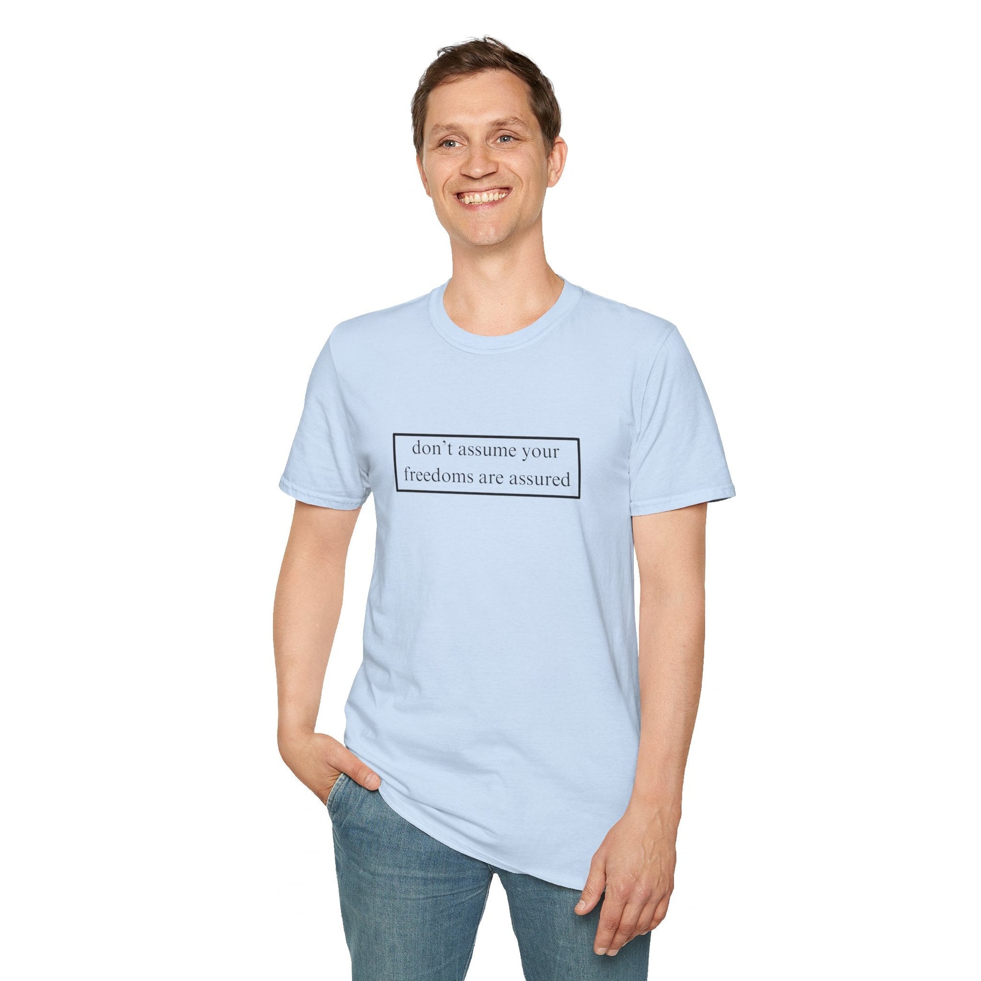 don't assume your freedoms are assured LTcolors Unisex T-Shirt by cypherpunkgear – cypherpunkgear.com | Cypherpunk Merch