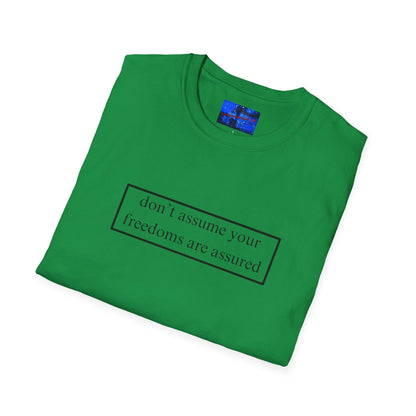don't assume your freedoms are assured LTcolors Unisex T-Shirt by cypherpunkgear – cypherpunkgear.com | Cypherpunk Merch