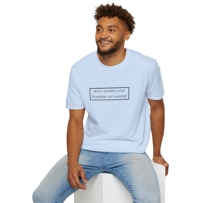 don't assume your freedoms are assured LTcolors Unisex T-Shirt by cypherpunkgear – cypherpunkgear.com | Cypherpunk Merch