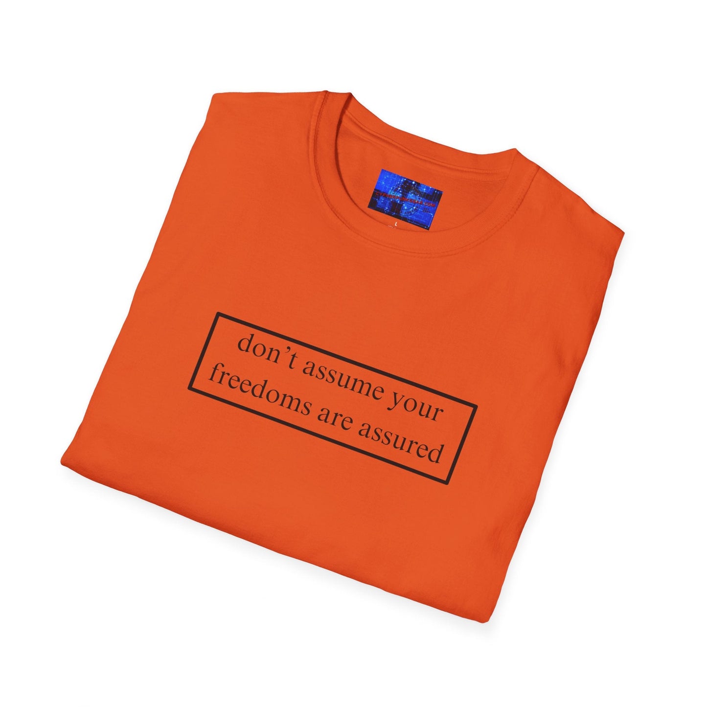 don't assume your freedoms are assured LTcolors Unisex T-Shirt by cypherpunkgear – cypherpunkgear.com | Cypherpunk Merch