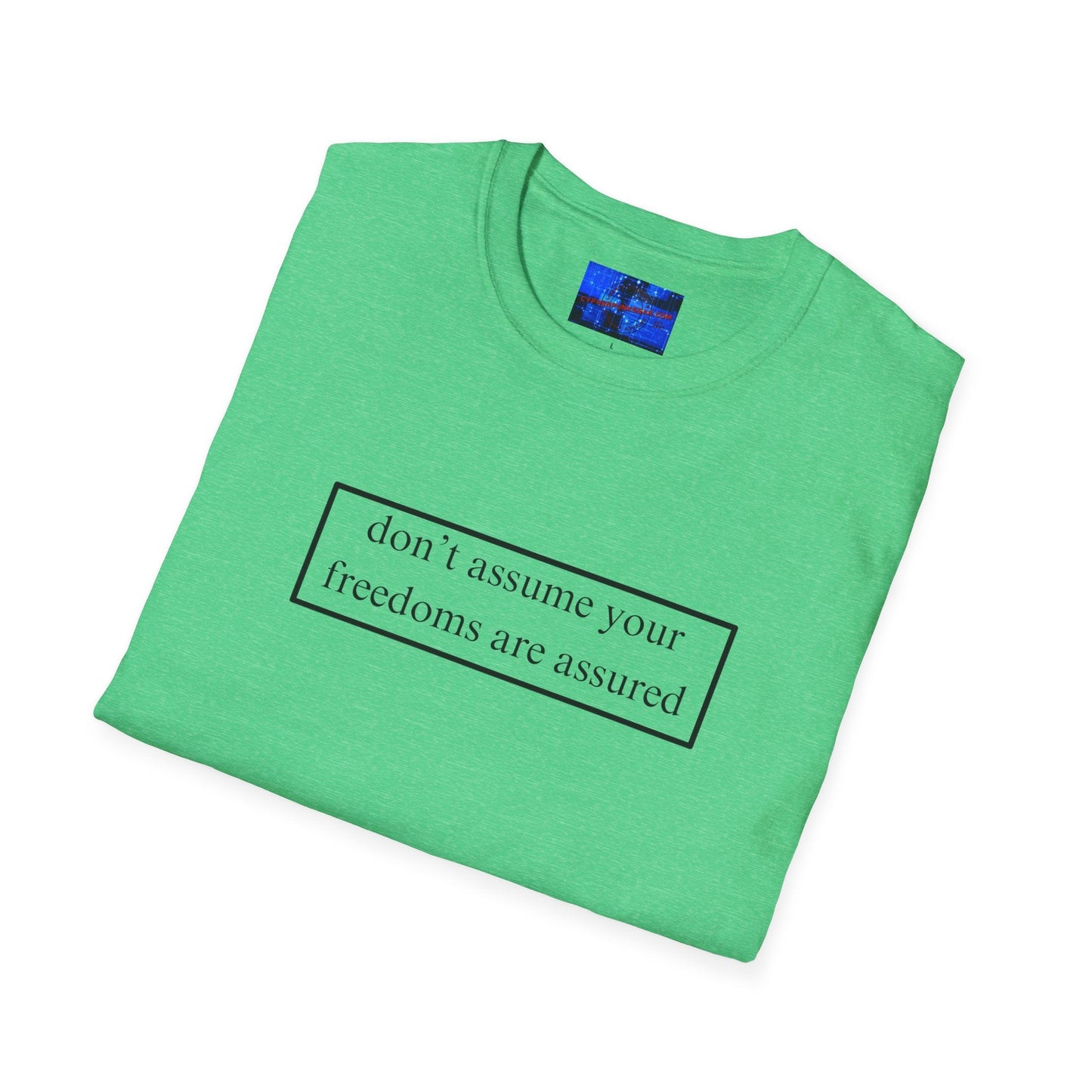 don't assume your freedoms are assured LTcolors Unisex T-Shirt by cypherpunkgear – cypherpunkgear.com | Cypherpunk Merch